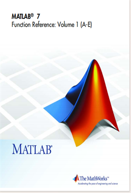 MATLAB 7 Function Reference Volume 1 A - E